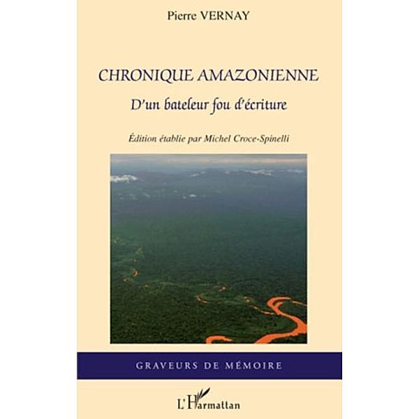 Chronique amazonienne - d'un bateleur fou d'ecriture / Hors-collection, Pierre Vernay
