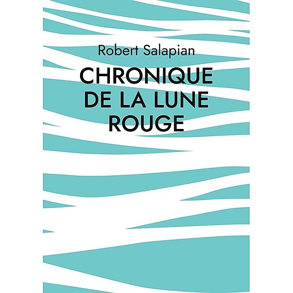 Chronique de la lune rouge, Robert Salapian