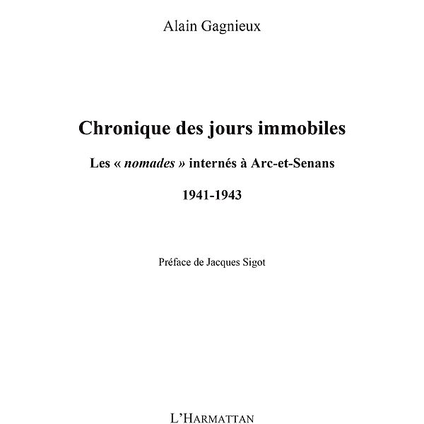 Chronique des jours immobiles - les nomades internes a arc-e / Hors-collection, Alain Gagnieux