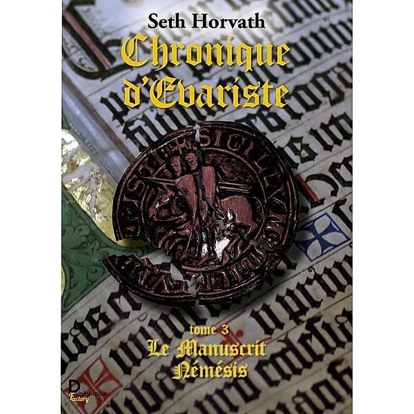 Chronique d'Evariste - Tome 3 / Chronique d'Evariste Bd.3, Seth Horvath