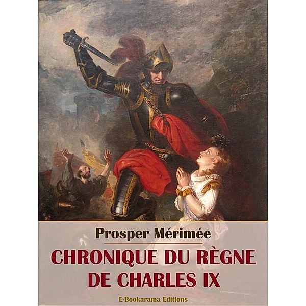 Chronique du règne de Charles IX, Prosper Mérimée