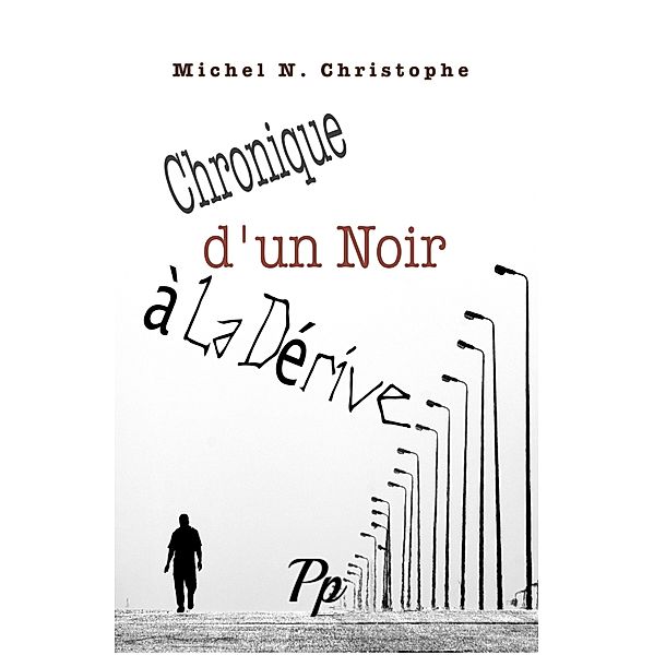 Chronique d'un Noir à la Dérive, Michel N. Christophe