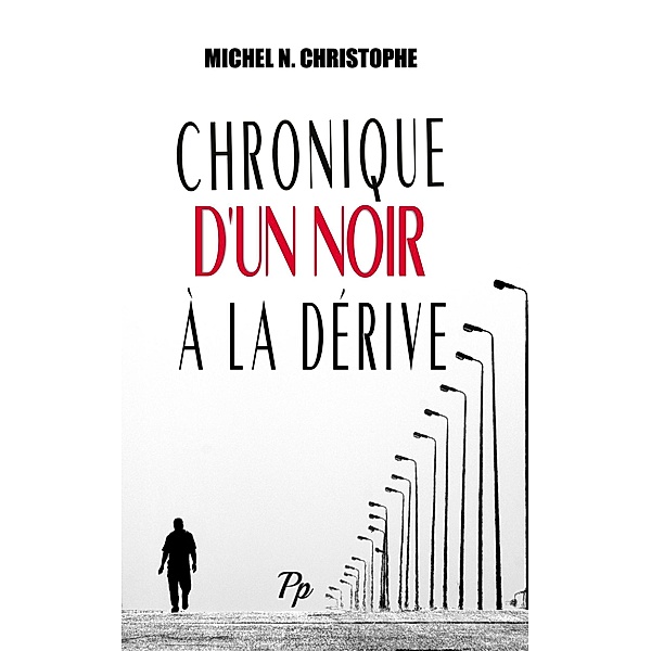 Chronique d'un Noir à la Dérive, Michel N. Christophe