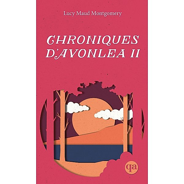 Chroniques d'Avonlea II, Montgomery Lucy Maud Montgomery, Rioux Helene Rioux