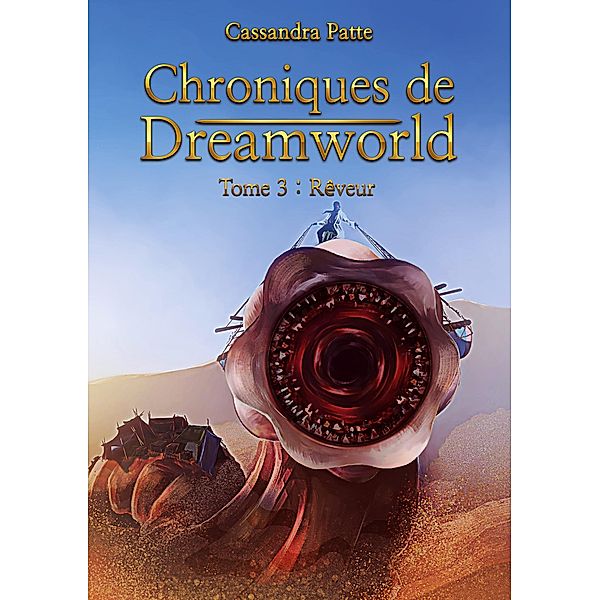 Chroniques de Dreamworld / Chroniques de Dreamworld Bd.3, Cassandra Patte