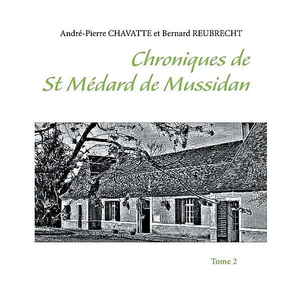 Chroniques de Saint Médard de Mussidan, André-Pierre Chavatte, Bernard Reubrecht