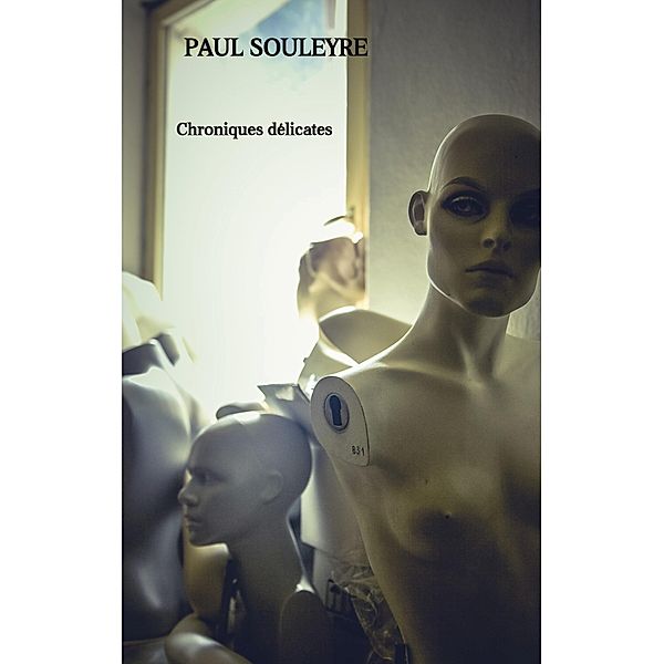 Chroniques délicates, Paul Souleyre