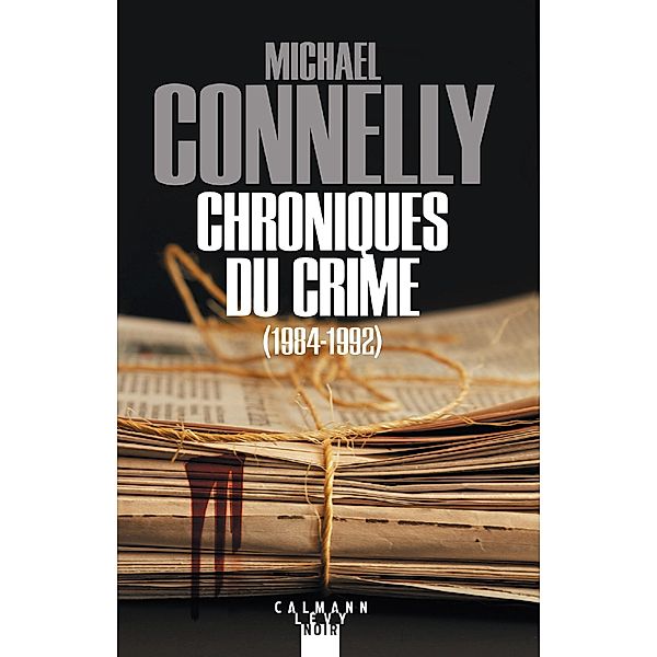 Chroniques du crime / Cal-Lévy- R. Pépin, Michael Connelly