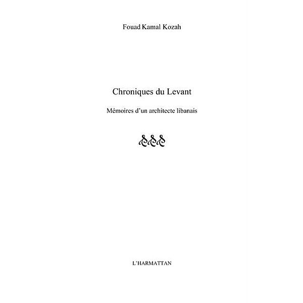 Chroniques du levant - memoires d'un architecte libanais / Hors-collection, Kozah Fouad Kamal