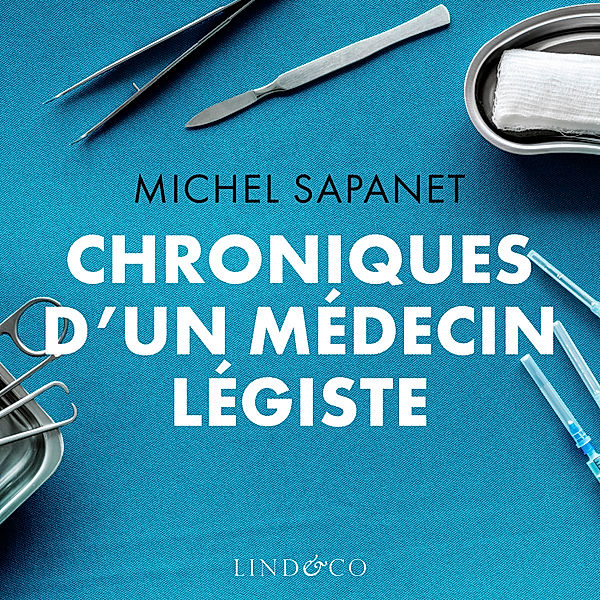 Chroniques d'un médecin légiste, Michel Sapanet