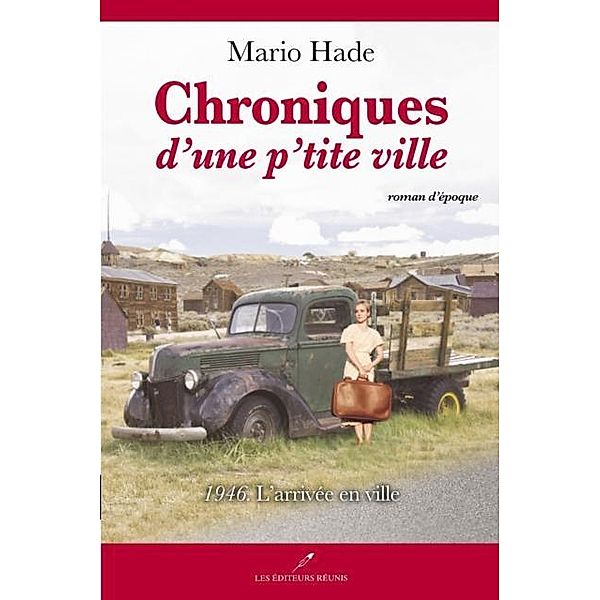 Chroniques d'une p'tite ville / Historique, Mario Hade