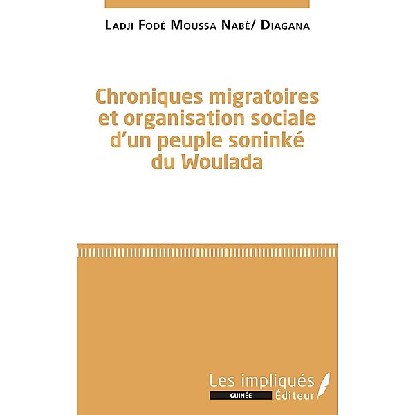 Chroniques migratoires et organisation sociale d'un peuple soninke du Woulada, Moussa Nabe