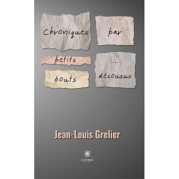 Chroniques par petits bouts..., Jean-Louis Grelier