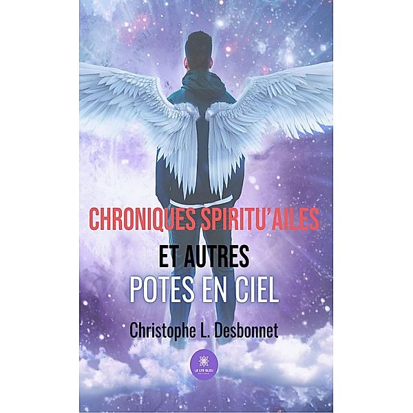 Chroniques spiritu'ailes et autres potes en ciel, Christophe L. Desbonnet