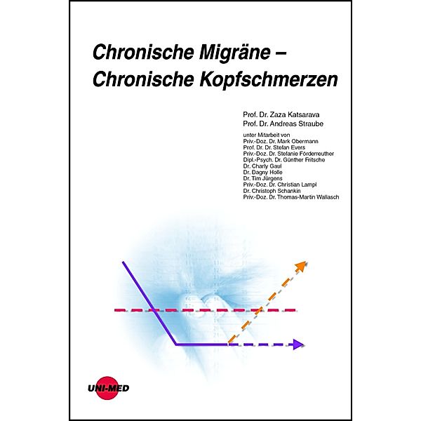 Chronische Migräne - Chronische Kopfschmerzen / UNI-MED Science, Zaza Katsarava, Andreas Straube