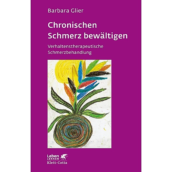 Chronische Schmerzen bewältigen (Leben Lernen, Bd. 153) / Leben lernen Bd.153, Barbara Glier