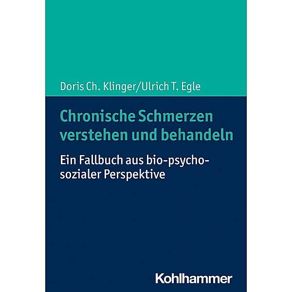 Chronische Schmerzen verstehen und behandeln, Doris Ch. Klinger, Ulrich T. Egle