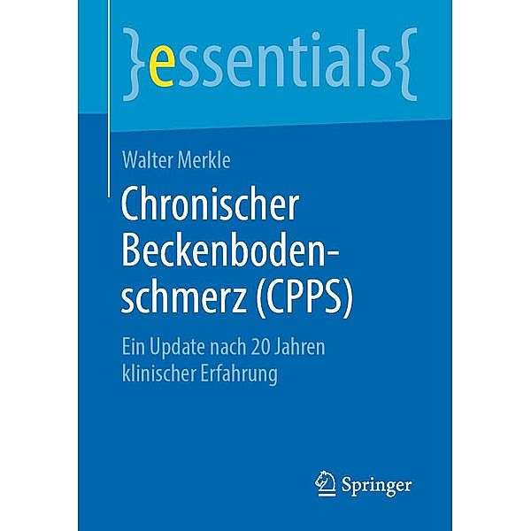 Chronischer Beckenbodenschmerz (CPPS) / essentials, Walter Merkle