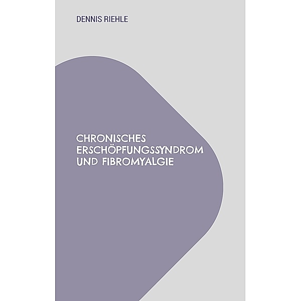 Chronisches Erschöpfungssyndrom und Fibromyalgie, Dennis Riehle