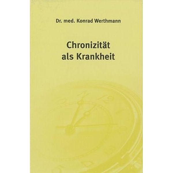 Chronizität als Krankheit, Konrad Werthmann
