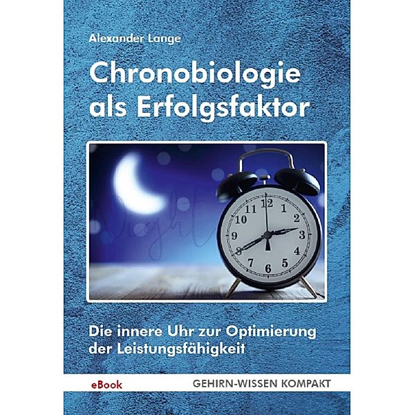 Chronobiologie als Erfolgsfaktor (eBook), Lange Alexander