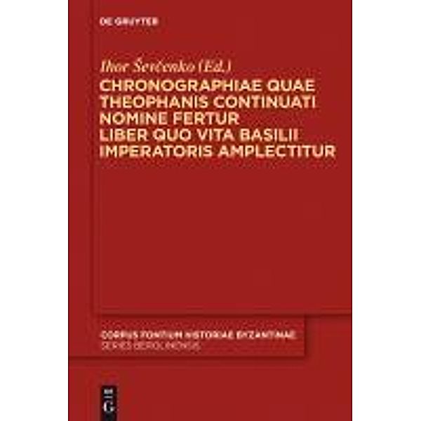 Chronographiae quae Theophanis Continuati nomine fertur Liber quo Vita Basilii Imperatoris amplectitur / Corpus Fontium Historiae Bd.42