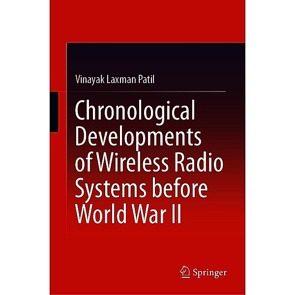 Chronological Developments of Wireless Radio Systems before World War II, Vinayak Laxman Patil