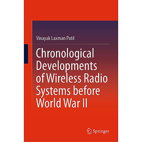 Chronological Developments of Wireless Radio Systems before World War II, Vinayak Laxman Patil