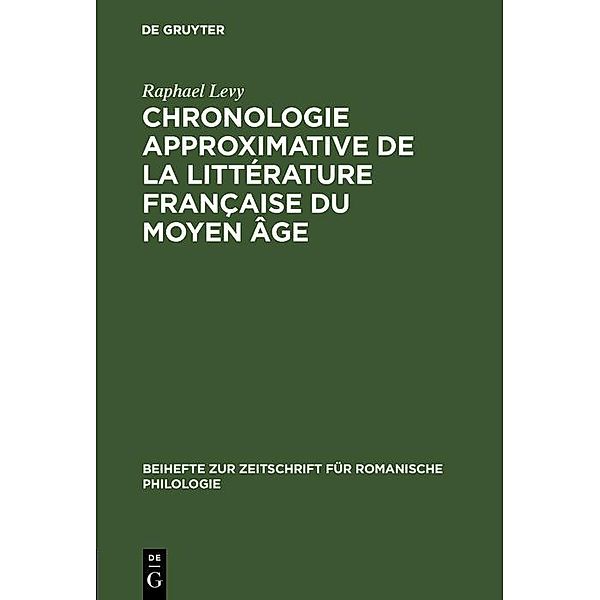 Chronologie approximative de la littérature française du moyen âge / Beihefte zur Zeitschrift für romanische Philologie, Raphael Levy