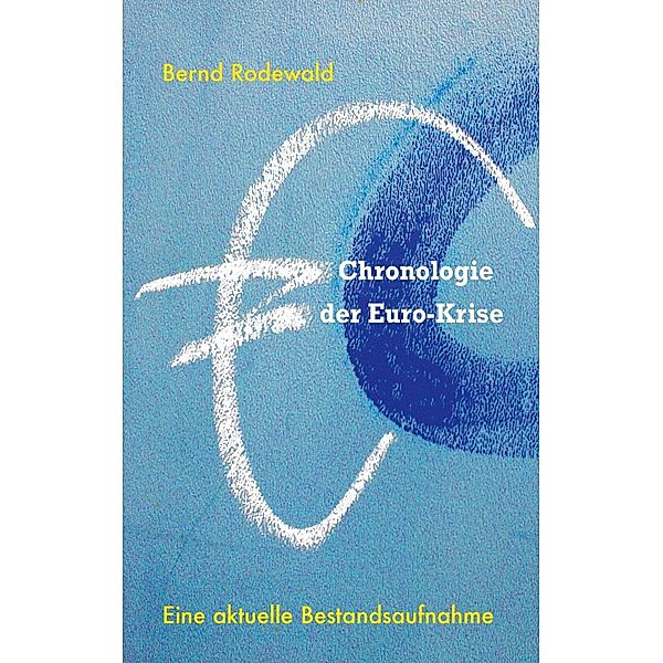 Chronologie der Euro-Krise, Bernd Rodewald