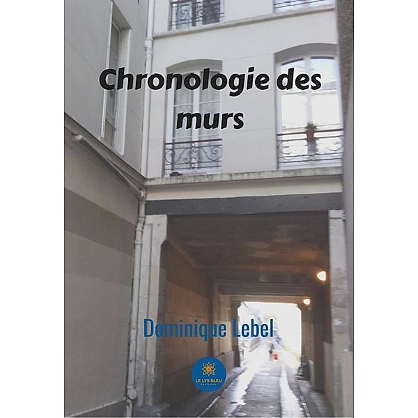 Chronologie des murs, Dominique Lebel