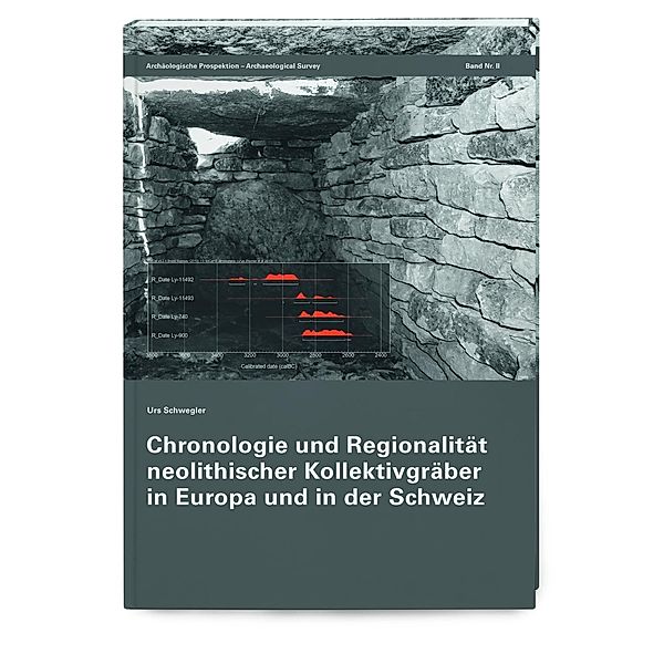 Chronologie und Regionalität neolithischer Kollektivgräber in Europa und in der Schweiz, Urs Schwegler