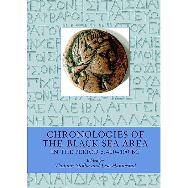 Chronologies of the Black Sea Area in the Period c. 400-100 BC / Black Sea Studies Bd.3