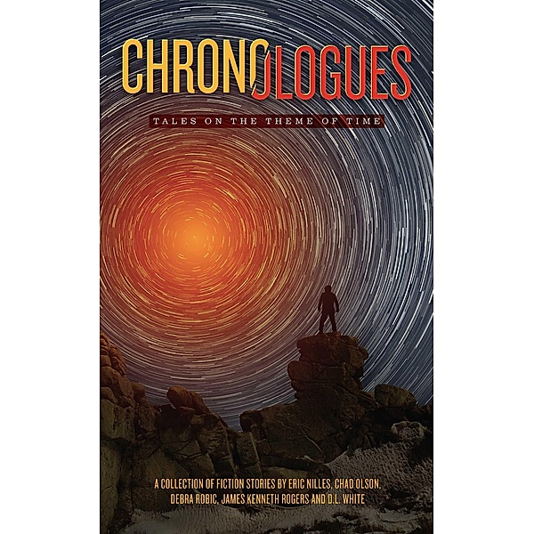 Chronologues, Eric Nilles, Chad Olson, Debra Robic, James Kenneth Rogers, D. L. White