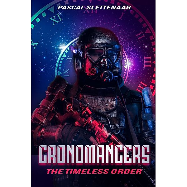 Chronomancers: The Timeless Order / Chronomancers, Pascal Slettenaar