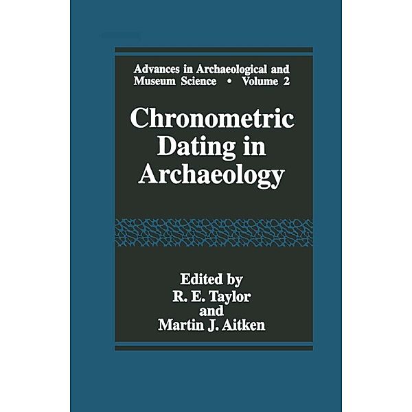 Chronometric Dating in Archaeology / Advances in Archaeological and Museum Science Bd.2