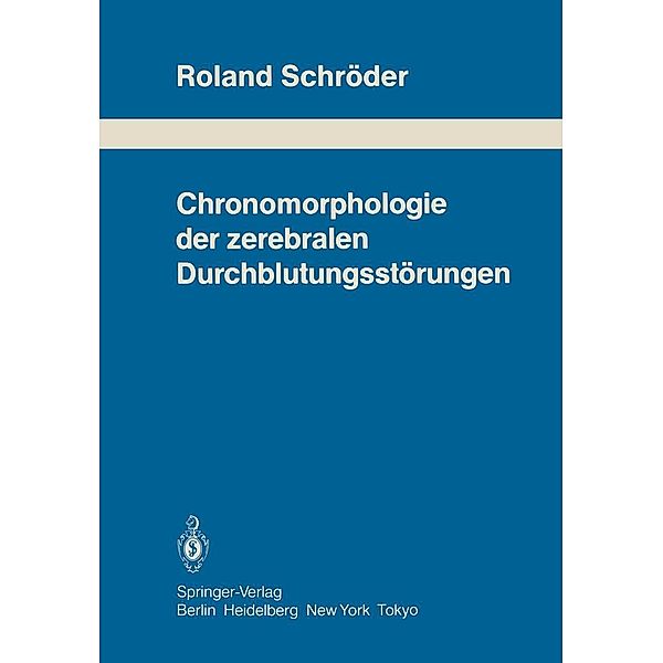 Chronomorphologie der zerebralen Durchblutungsstörungen / Schriftenreihe Neurologie Neurology Series Bd.24, R. Schröder