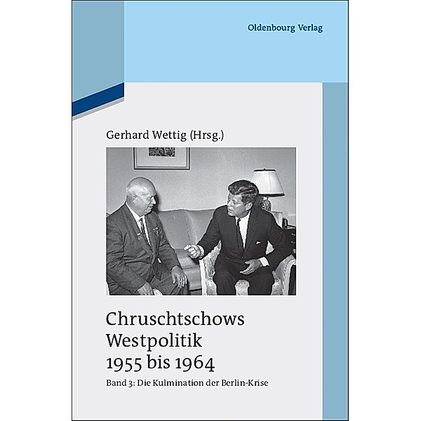 Chruschtschows Westpolitik 1955 bis 1964 / Quellen und Darstellungen zur Zeitgeschichte Bd.88/3