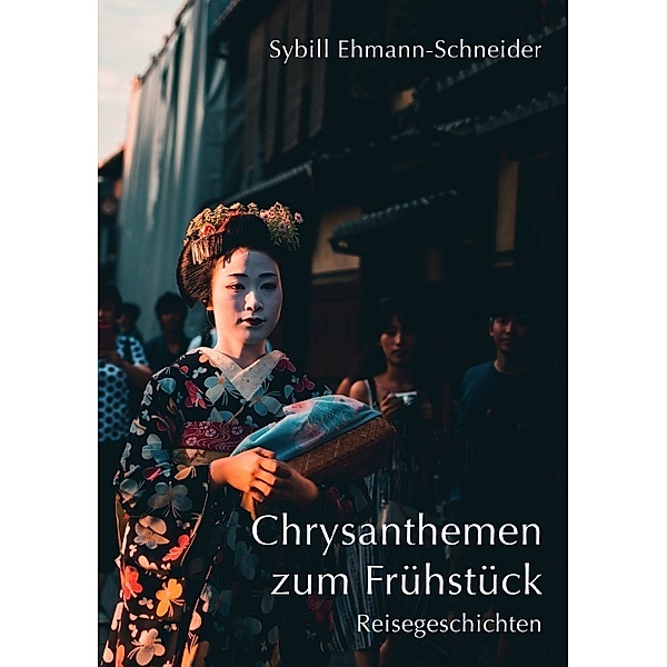 Chrysanthemen zum Frühstück, Sybill Ehmann-Schneider