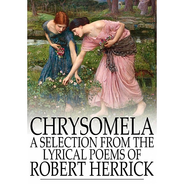Chrysomela / The Floating Press, Robert Herrick
