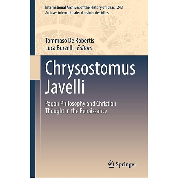 Chrysostomus Javelli / International Archives of the History of Ideas Archives internationales d'histoire des idées Bd.243