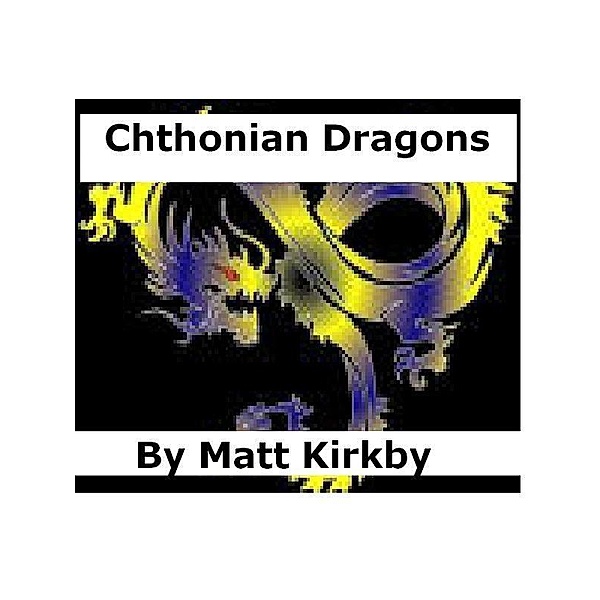 Chthonian Dragons / Cosmic Legends, Matt Kirkby