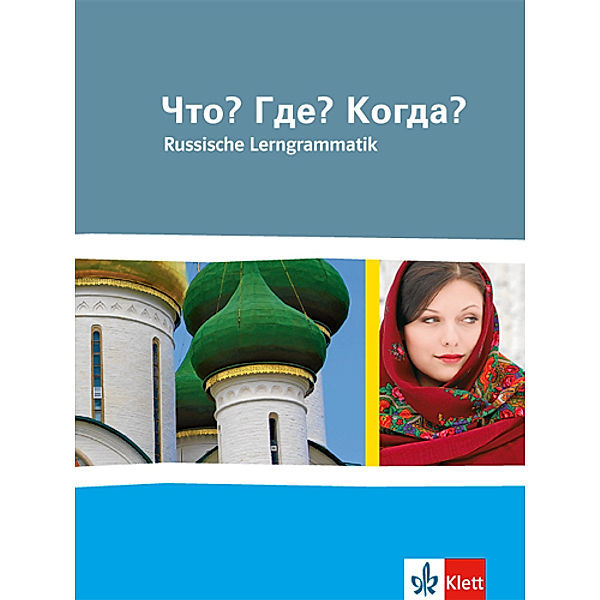 Chto? Gde? Kogda? Russkaja grammatika / Chto? Gde? Kogda? Russkaja grammatika. Russische Lerngrammatik, Christine Amstein-Bahmann