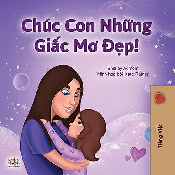 Chúc Con Nh¿ng Gi¿c Mo Ð¿p (Vietnamese Bedtime Collection) / Vietnamese Bedtime Collection, Shelley Admont, Kidkiddos Books