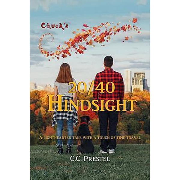 Chuck's 20/40 Hindsight / Christopher C Prestel, C. C. Prestel