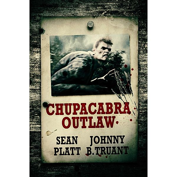 Chupacabra Outlaw, Sean Platt, Johnny B. Truant