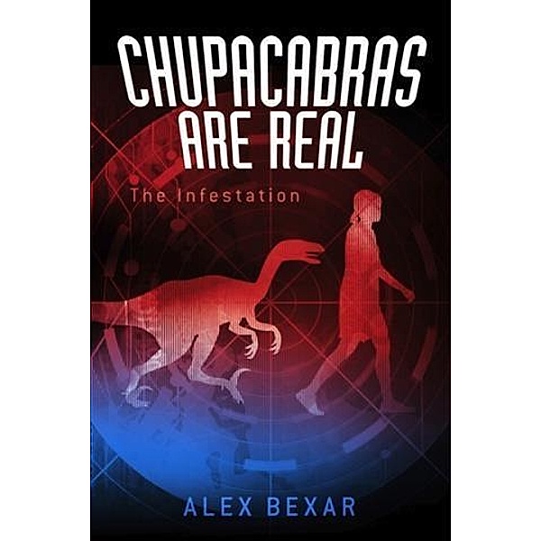 Chupacabras Are Real, Alex Bexar