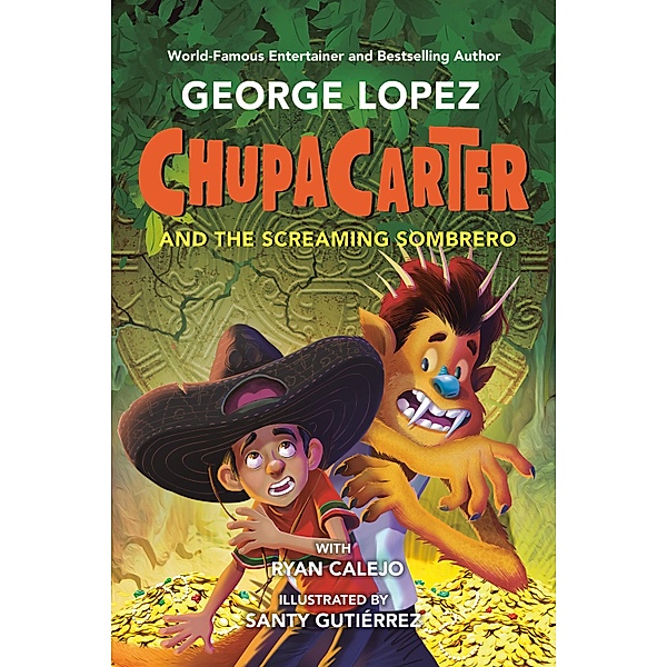 ChupaCarter and the Screaming Sombrero / ChupaCarter Bd.3, George Lopez, Ryan Calejo