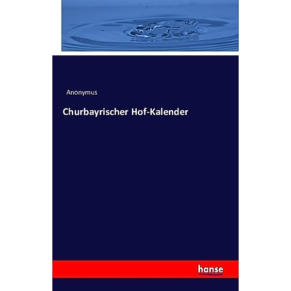 Churbayrischer Hof-Kalender, Anonym