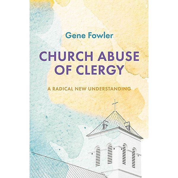 Church Abuse of Clergy, Gene Fowler